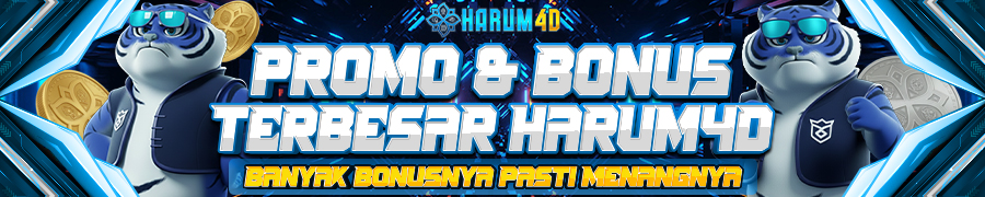Promo Dan Bonus Terbesar - Harum4D